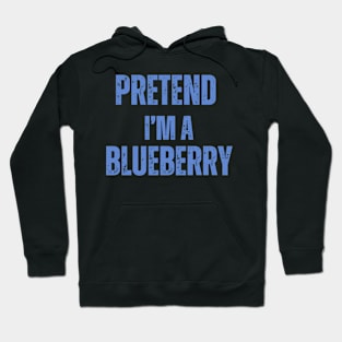 Pretend I'm A Blueberry shirt Hoodie